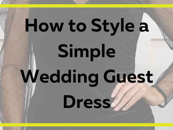 How to Style a Simple Wedding Guest Dress for a Glamorous Look