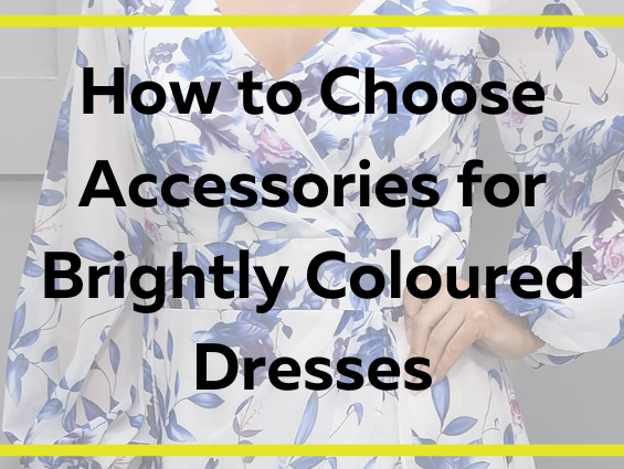 How to Choose Accessories for Brightly Coloured Dresses