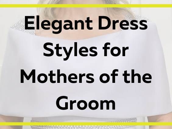 Elegant Dress Styles for Mothers of the Groom