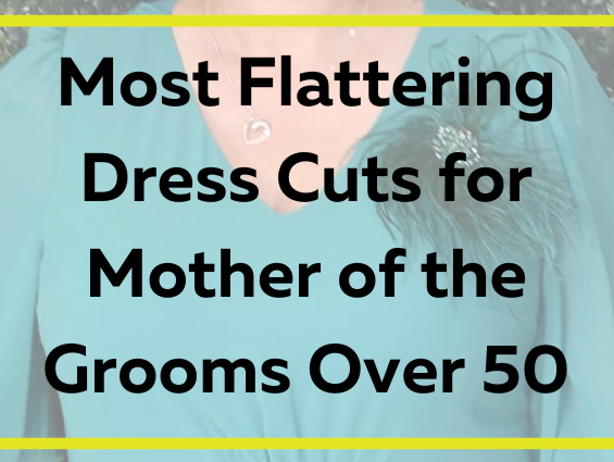 Most Flattering Dress Cuts for Mother of the Grooms Over 50