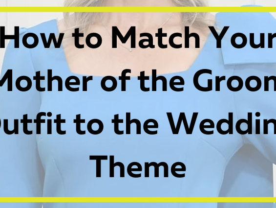 How to Match Your Mother of the Groom Outfit to the Wedding Theme