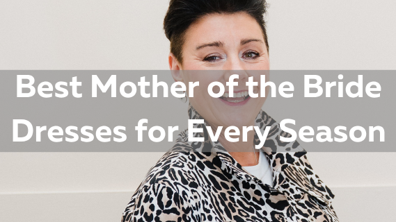 Best Mother of the Bride Dresses for Every Season
