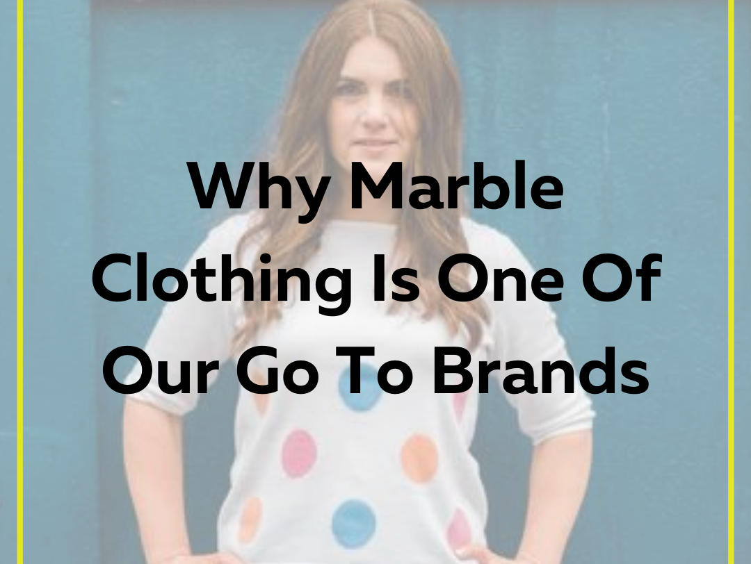 Why Marble Clothing Is One Of Our Go To Brands