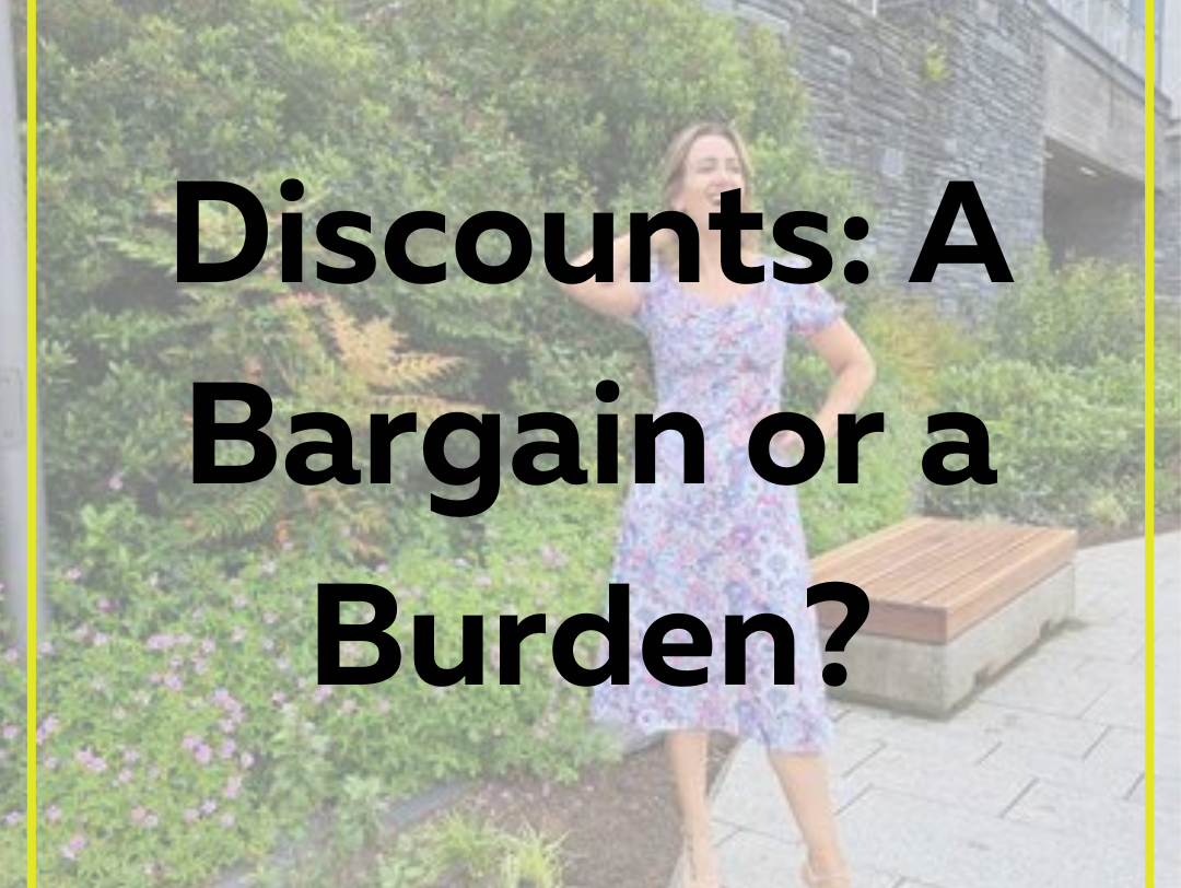 Discounts a Bargain or a Burden?