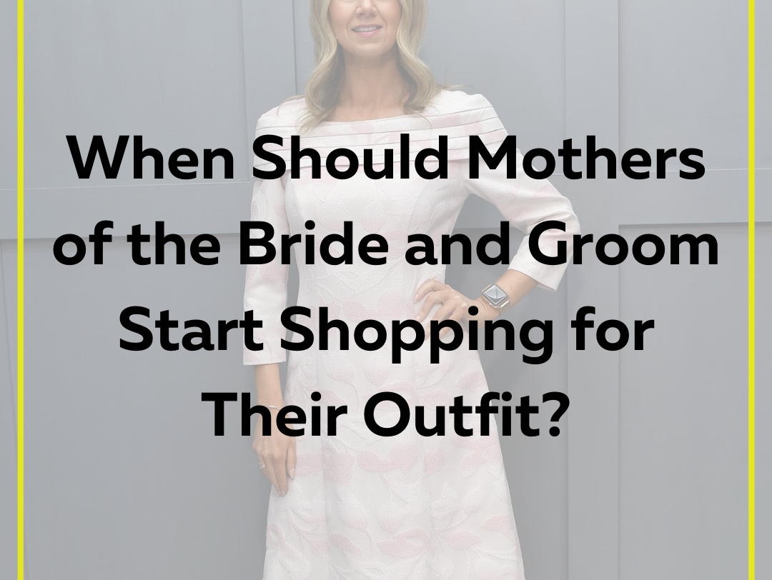 When Should Mothers of the Bride and Groom Start Shopping for Their Outfit?