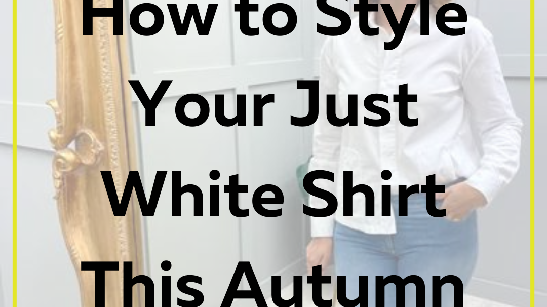How to Style Your Just White Shirt This Autumn