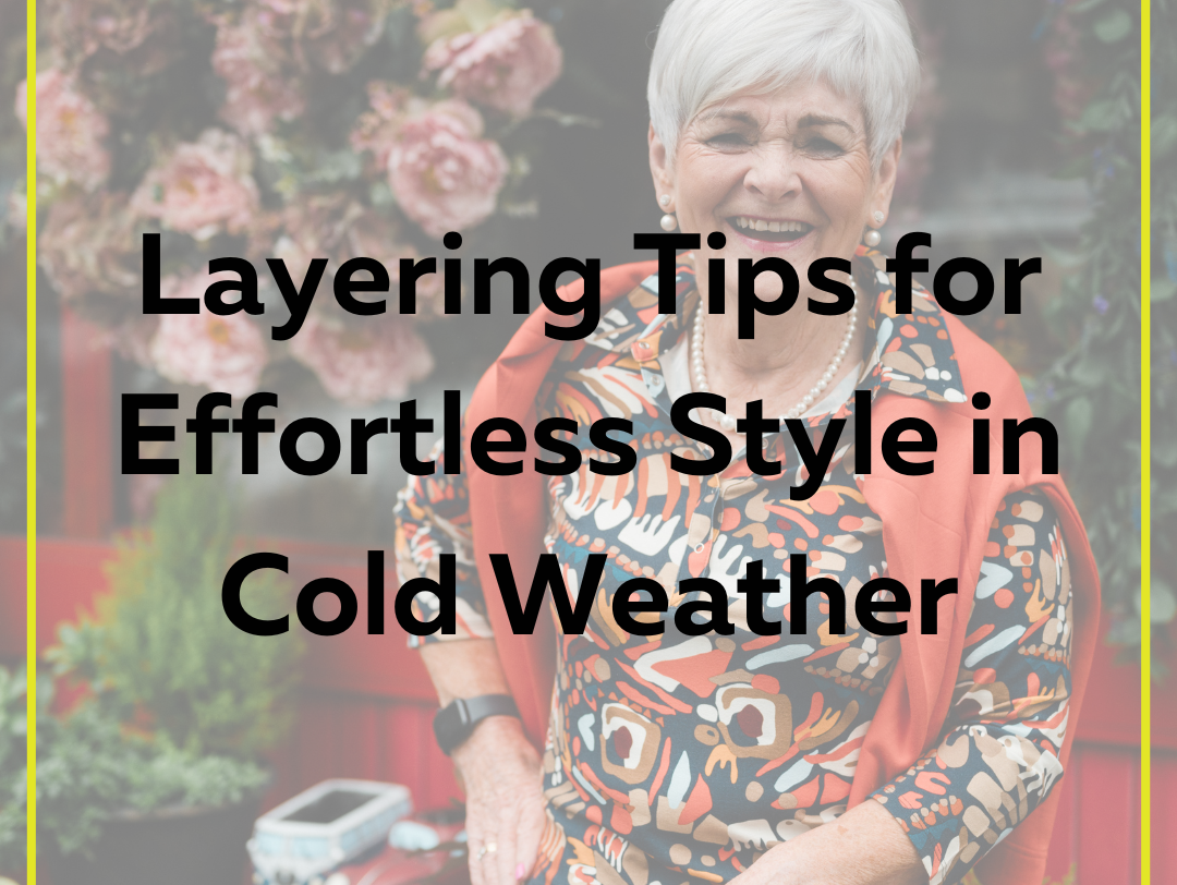 Layering Tips for Effortless Style in Cold Weather: A Guide for Women Over 40