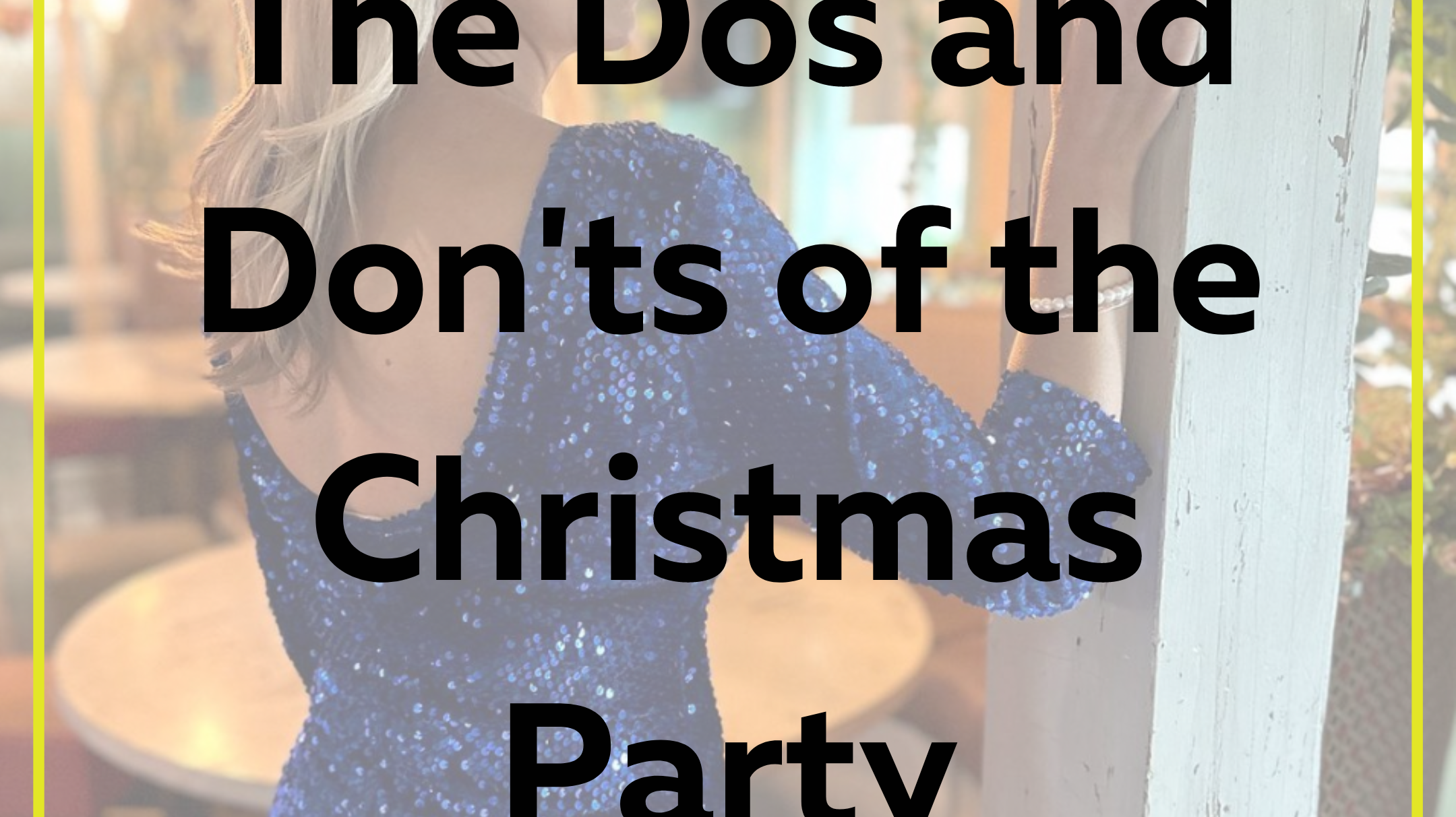 The Dos and Don'ts of the Christmas Party