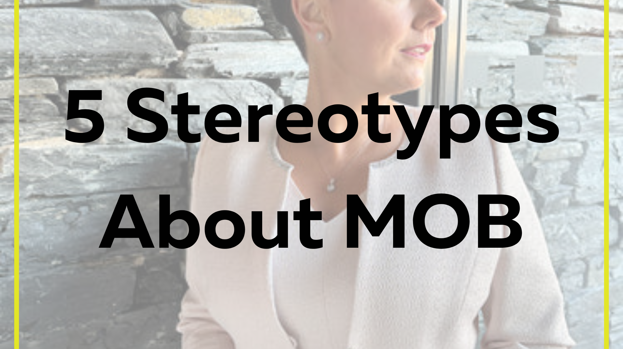 5 Stereotypes About MOB