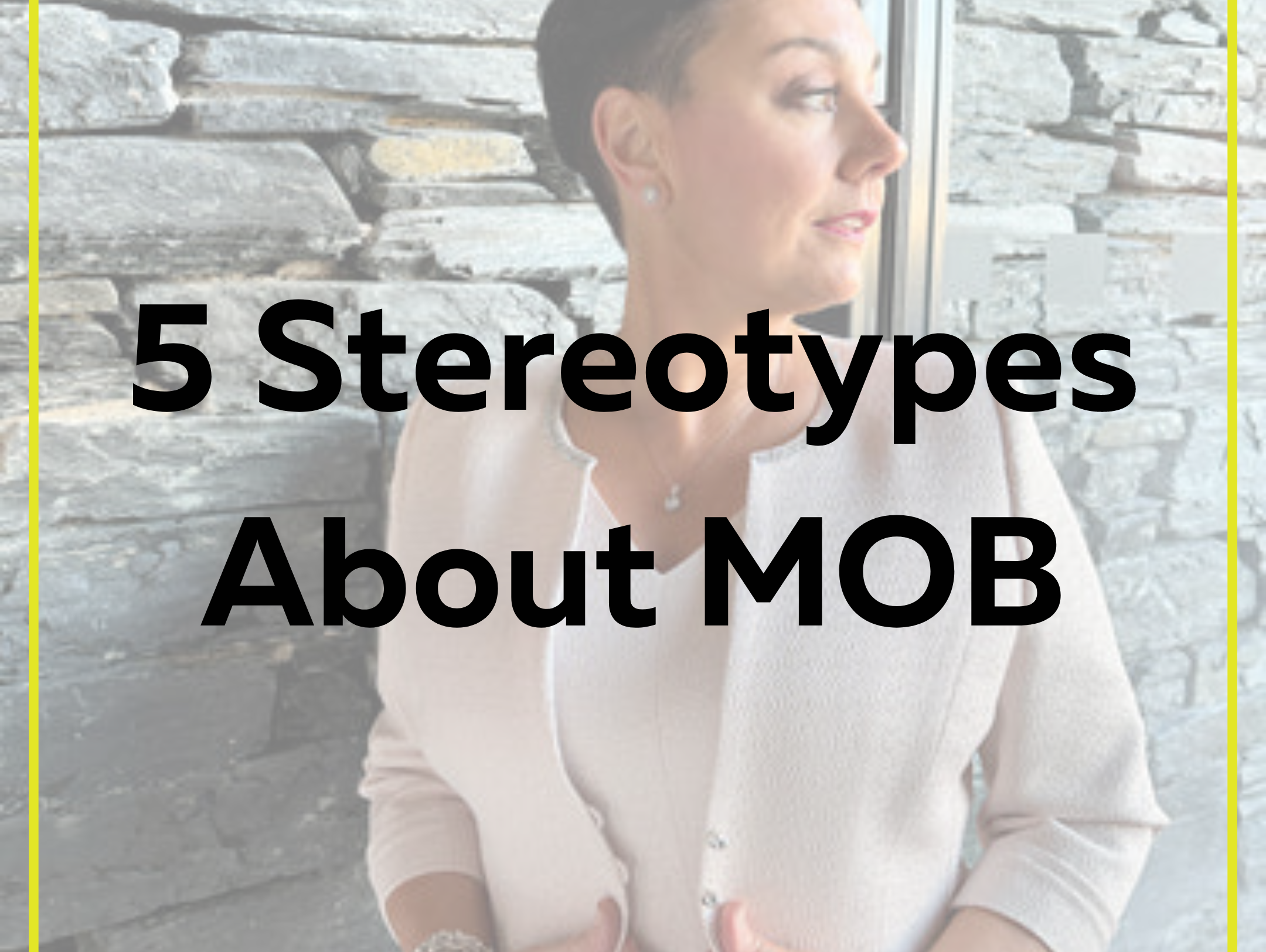 5 Stereotypes About MOB