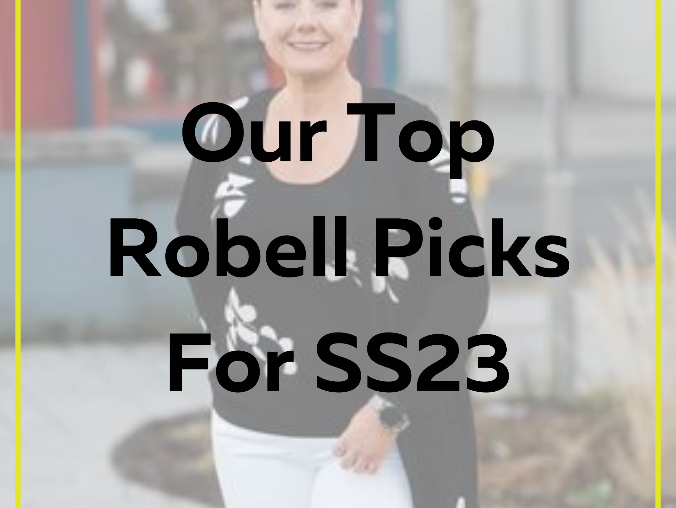 Our Top Robell Picks For Spring/Summer 2023