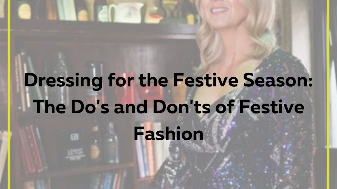 Dressing for the Festive Season:The Do's and Don'ts of Festive Fashion