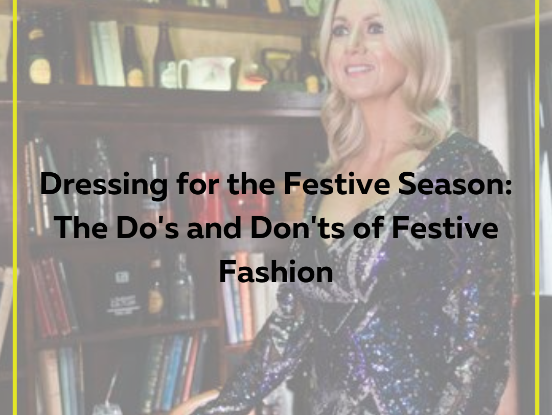 Dressing for the Festive Season:The Do's and Don'ts of Festive Fashion