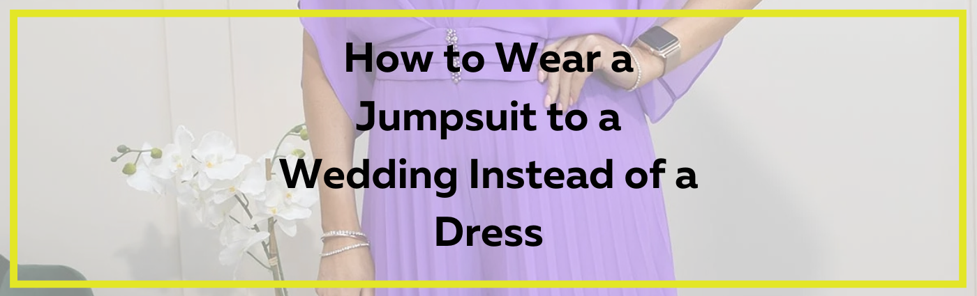 How to Wear a Jumpsuit to a Wedding Instead of a Dress