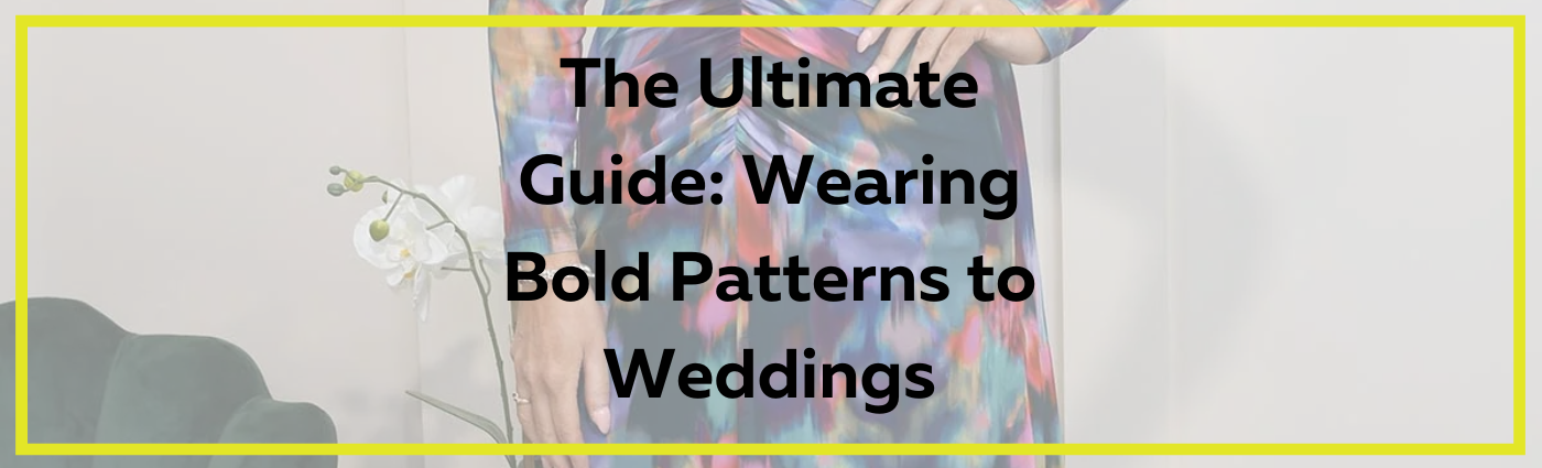 The Ultimate Guide to Wearing Bold Patterns to Weddings