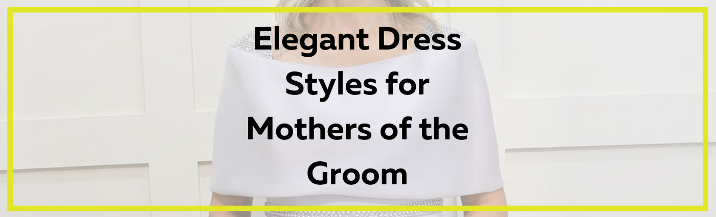 Elegant Dress Styles for Mothers of the Groom
