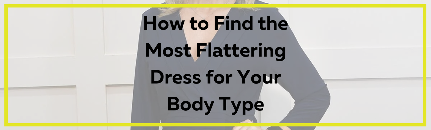 How to Find the Most Flattering Dress for Your Body Type