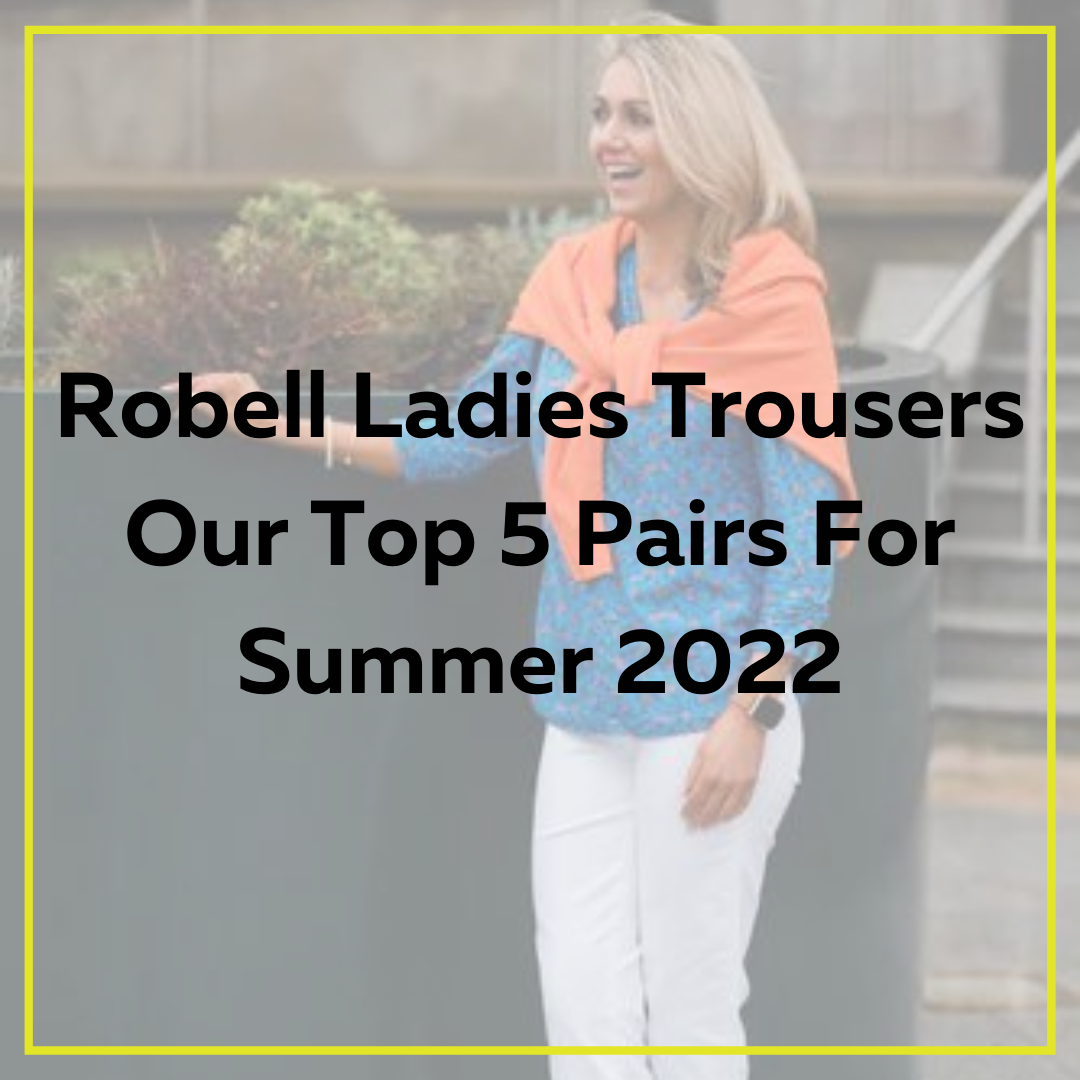 Robell Ladies Trousers - Our Top 5 Pairs For Summer 2022