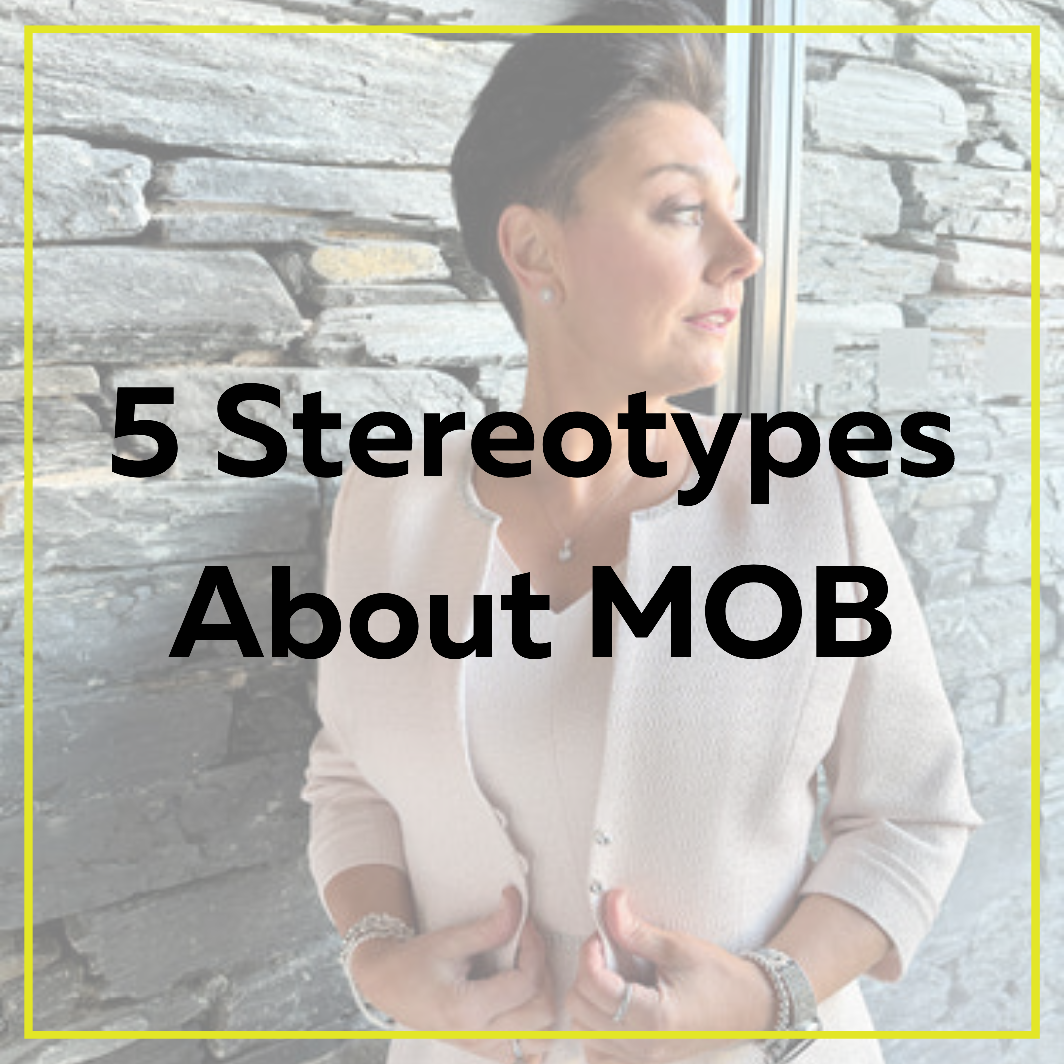 5 Stereotypes About MOB