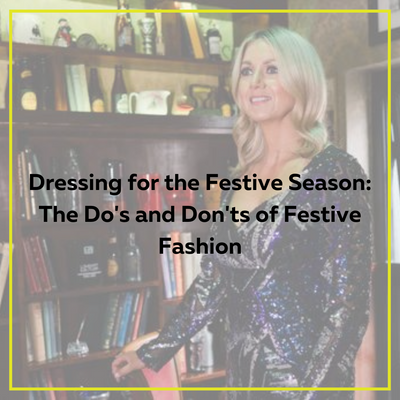Dressing for the Festive Season:The Do's and Don'ts of Festive Fashion